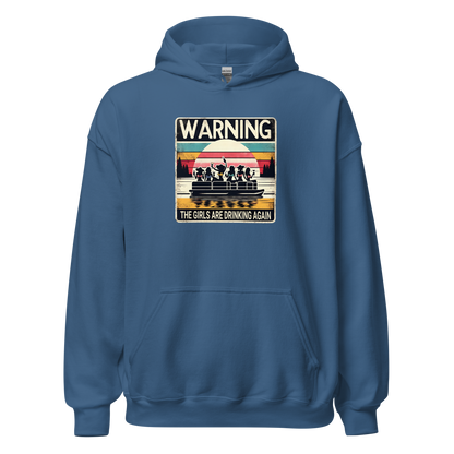 Warning: The Girls Are Drinking Again Hoodie