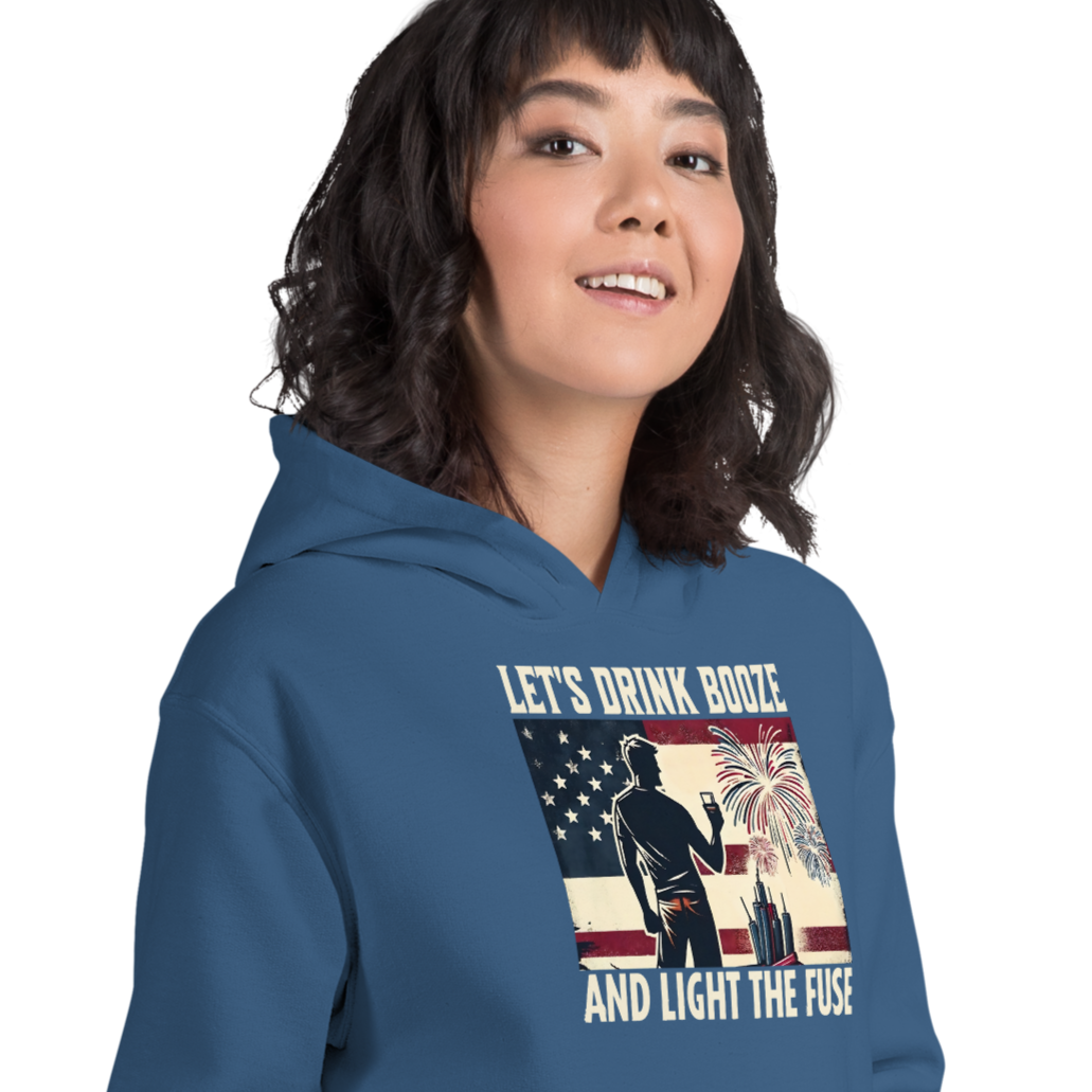 Let's Drink Booze and Light the Fuse Hoodie - Patriotic Apparel for the 4th of July