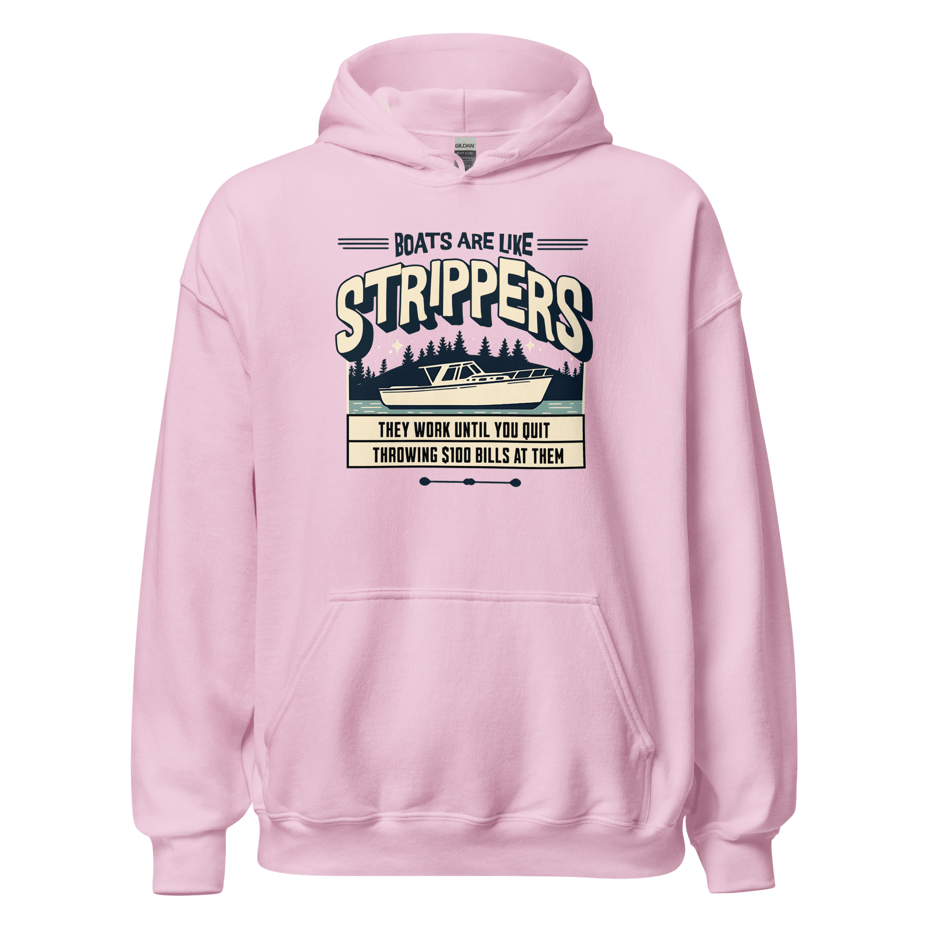 Hoodie with a Boat on a lake with humorous phrase 'Boats are like strippers they quit working when you stop throwing $100 bills at them', perfect for boat lovers.