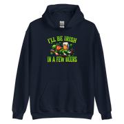 I'll Be Irish In a Few Beers Hoodie