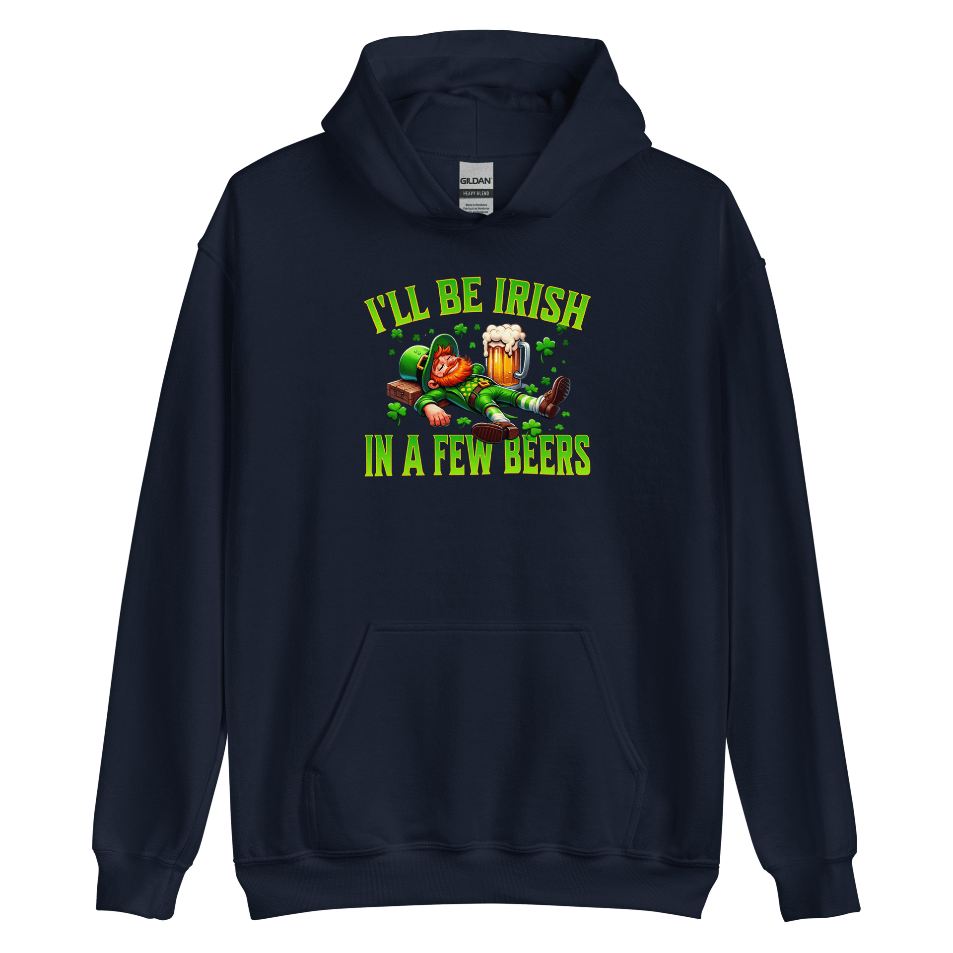 I'll Be Irish In a Few Beers Hoodie