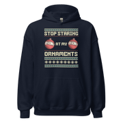 Stop Staring At My Ornaments Hoodie