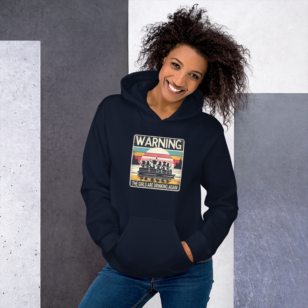 Warning: The Girls Are Drinking Again Hoodie