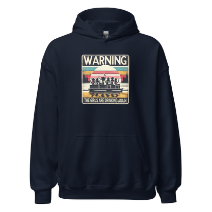 Warning: The Girls Are Drinking Again Hoodie