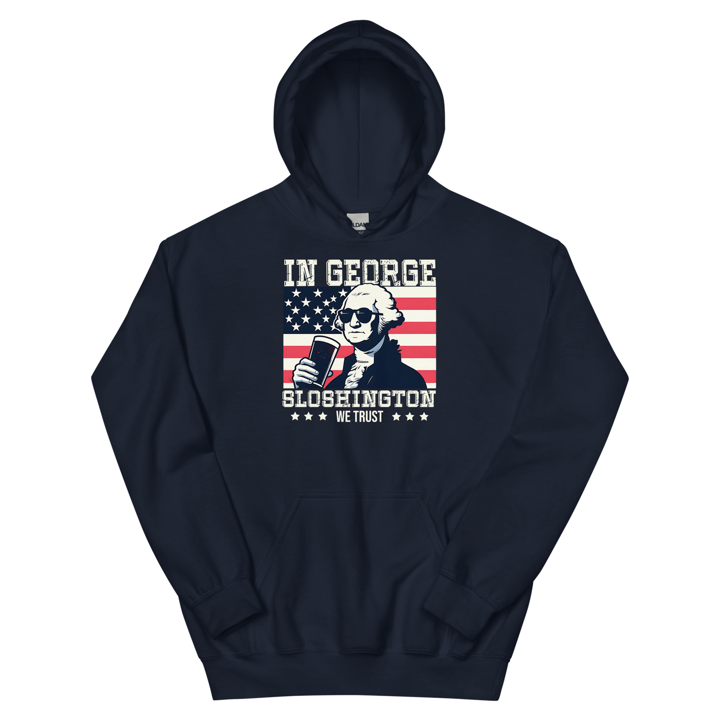 Hoodie with In George Sloshington We Trust text, image of George Washington drinking a beer, and distressed American flag background. Perfect for 4th of July.