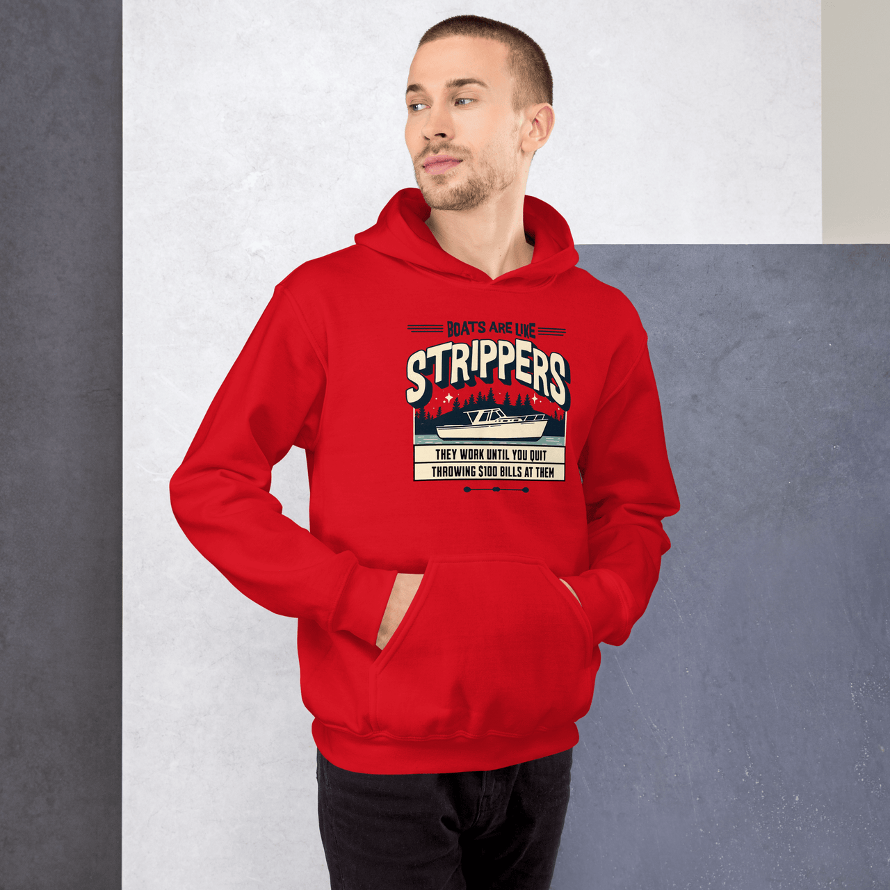 Hoodie with a Boat on a lake with humorous phrase 'Boats are like strippers they quit working when you stop throwing $100 bills at them', perfect for boat lovers.