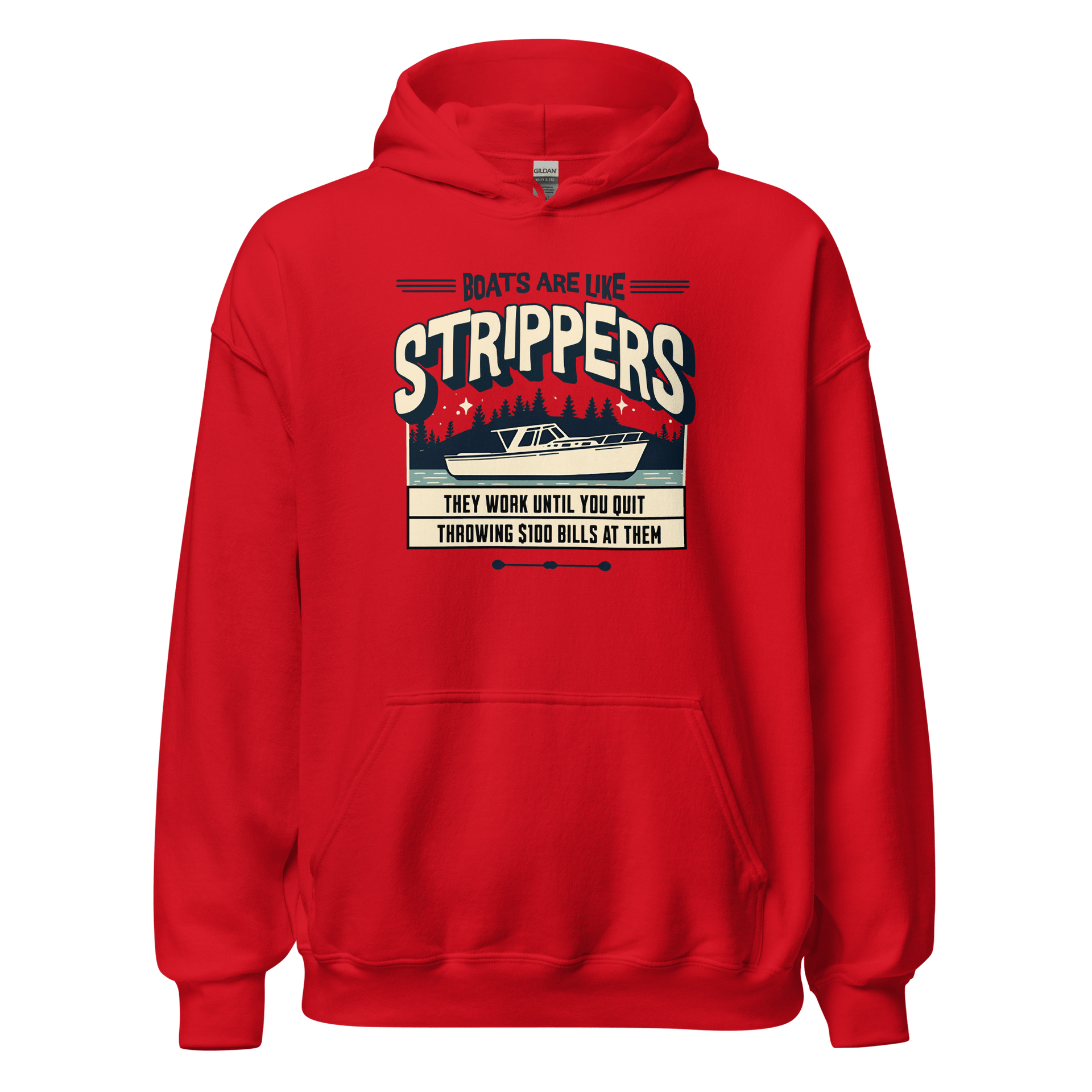 Hoodie with a Boat on a lake with humorous phrase 'Boats are like strippers they quit working when you stop throwing $100 bills at them', perfect for boat lovers.