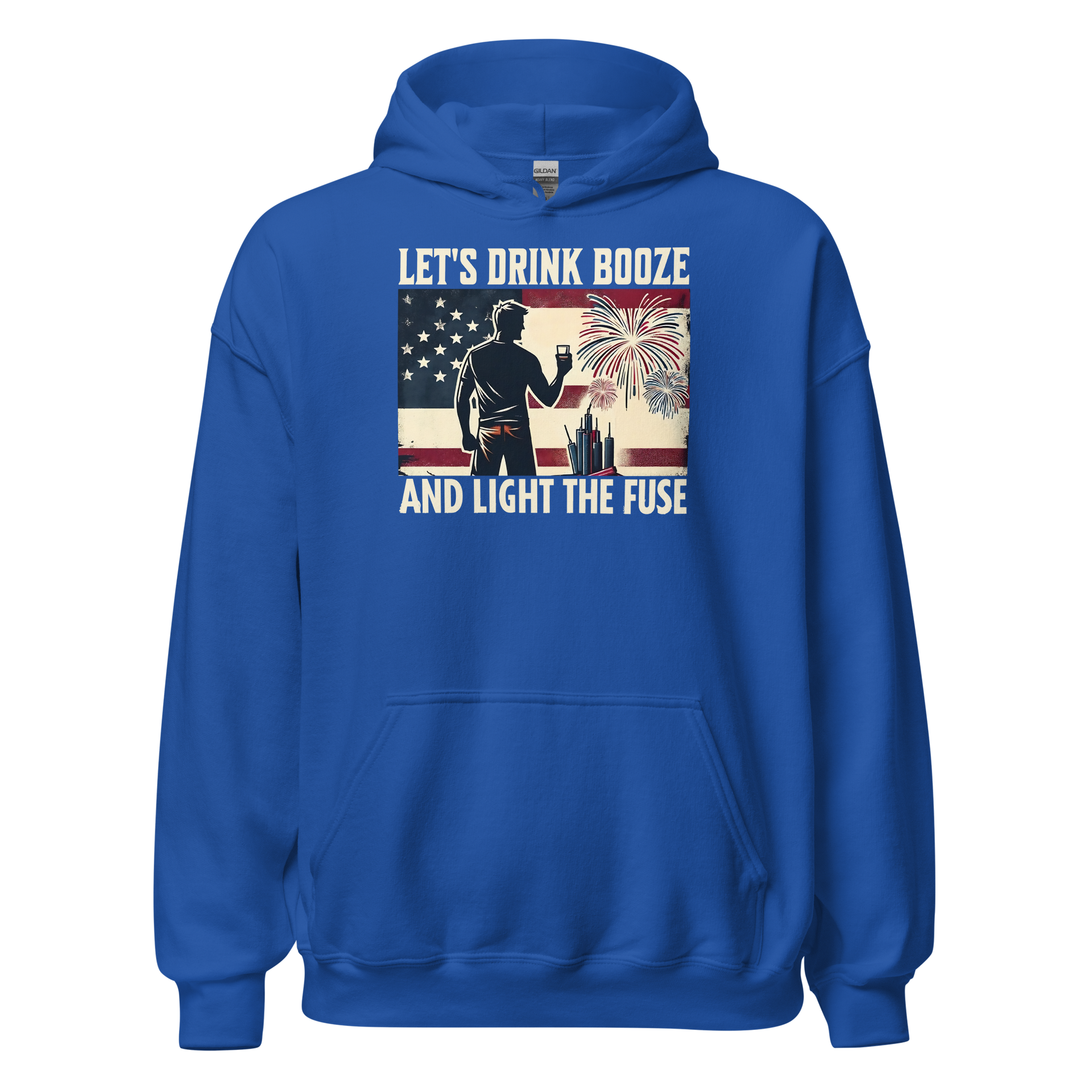 Let's Drink Booze and Light the Fuse Hoodie - Patriotic Apparel for the 4th of July