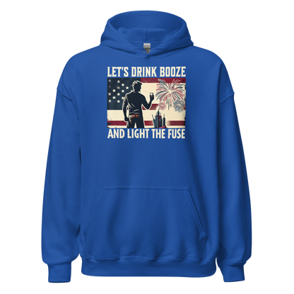 Let's Drink Booze and Light the Fuse Hoodie - Patriotic Apparel for the 4th of July
