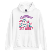 Did Somebody Say Wine Hoodie