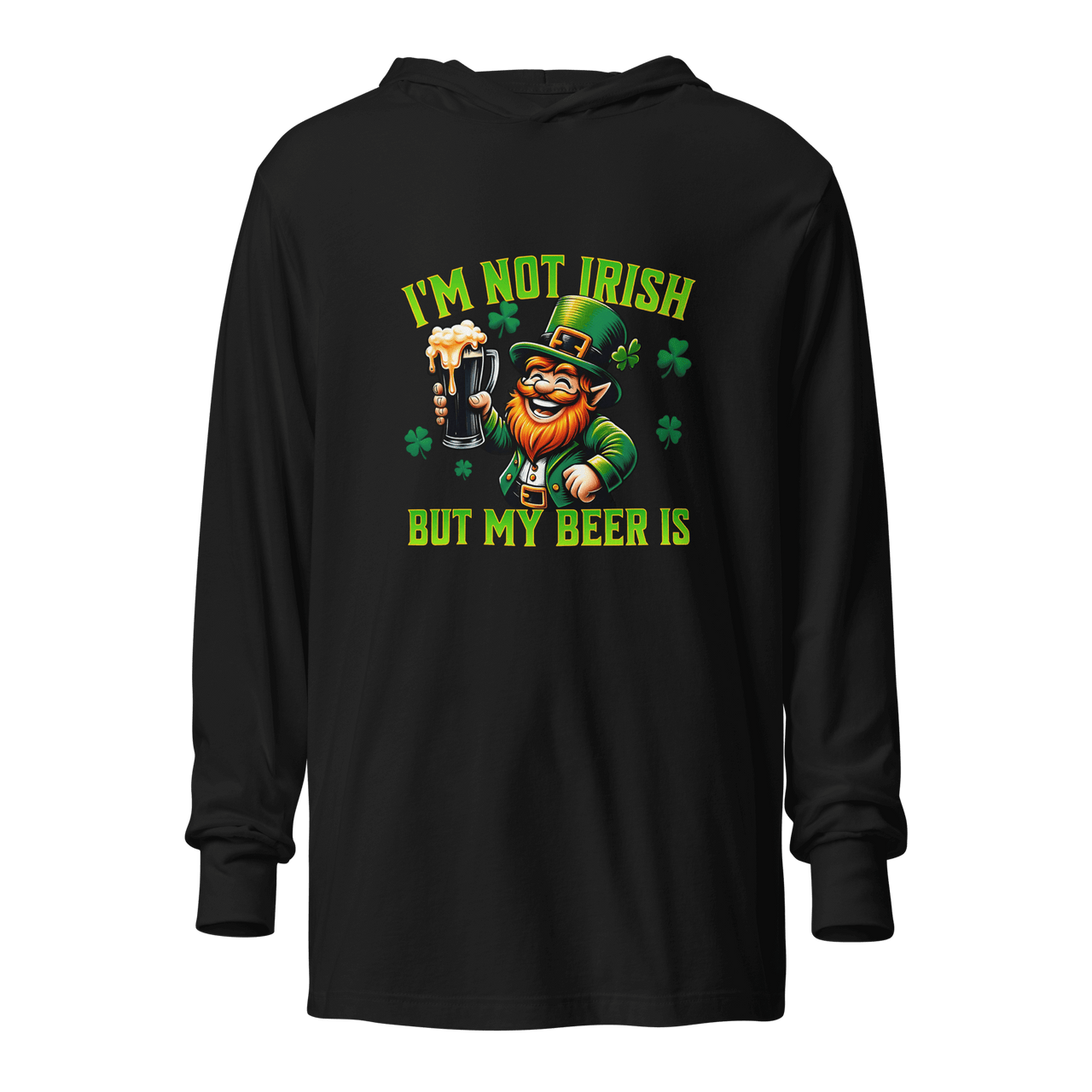 I'm Not Irish But My Beer Is Hooded long-sleeve tee