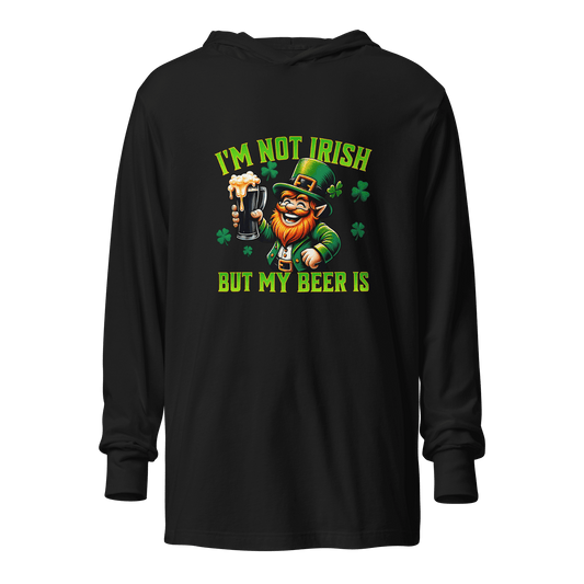 I'm Not Irish But My Beer Is Hooded long-sleeve tee