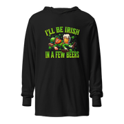 I'll Be Irish In a Few Beers Hooded Long Sleeve Tee