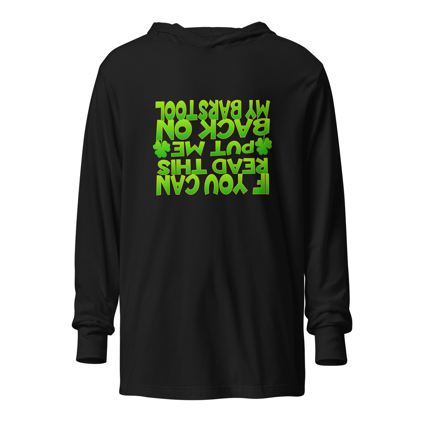 If You Can Read This Put Me Back On My Barstool Hooded Long Sleeve Tee