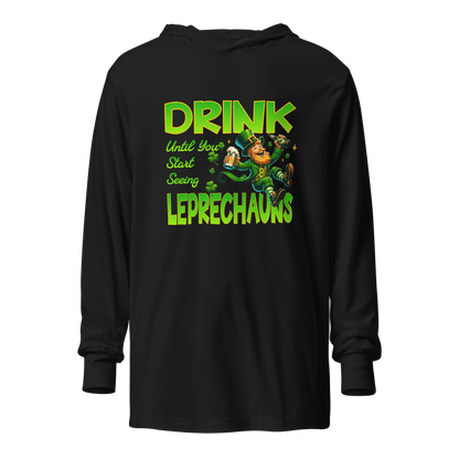 Drink Until You Start Seeing Leprechauns Hooded Long Sleeve Tee