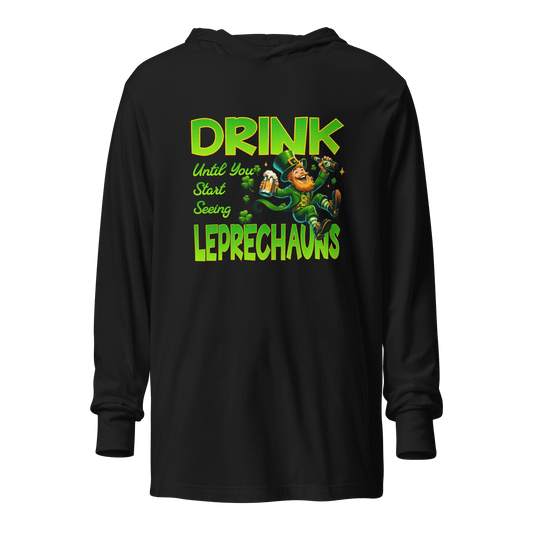 Drink Until You Start Seeing Leprechauns Hooded Long Sleeve Tee