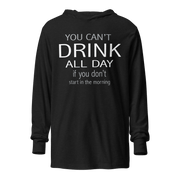 You Can't Drink All Day Lightweight Hoodie