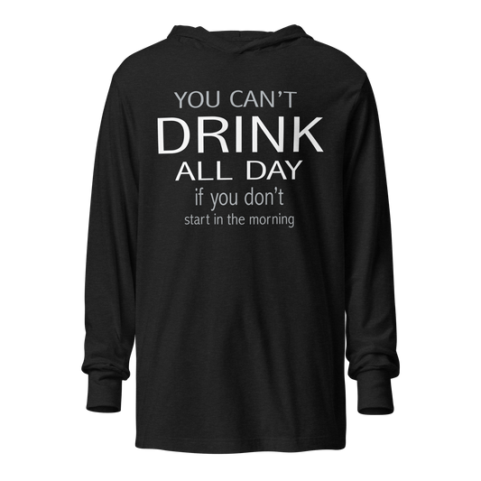 You Can't Drink All Day Lightweight Hoodie