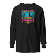 Lightweight hoodie with "Weekend Forecast: Boating with a Chance of Drinking" in bright text colors, ideal for summer evenings.