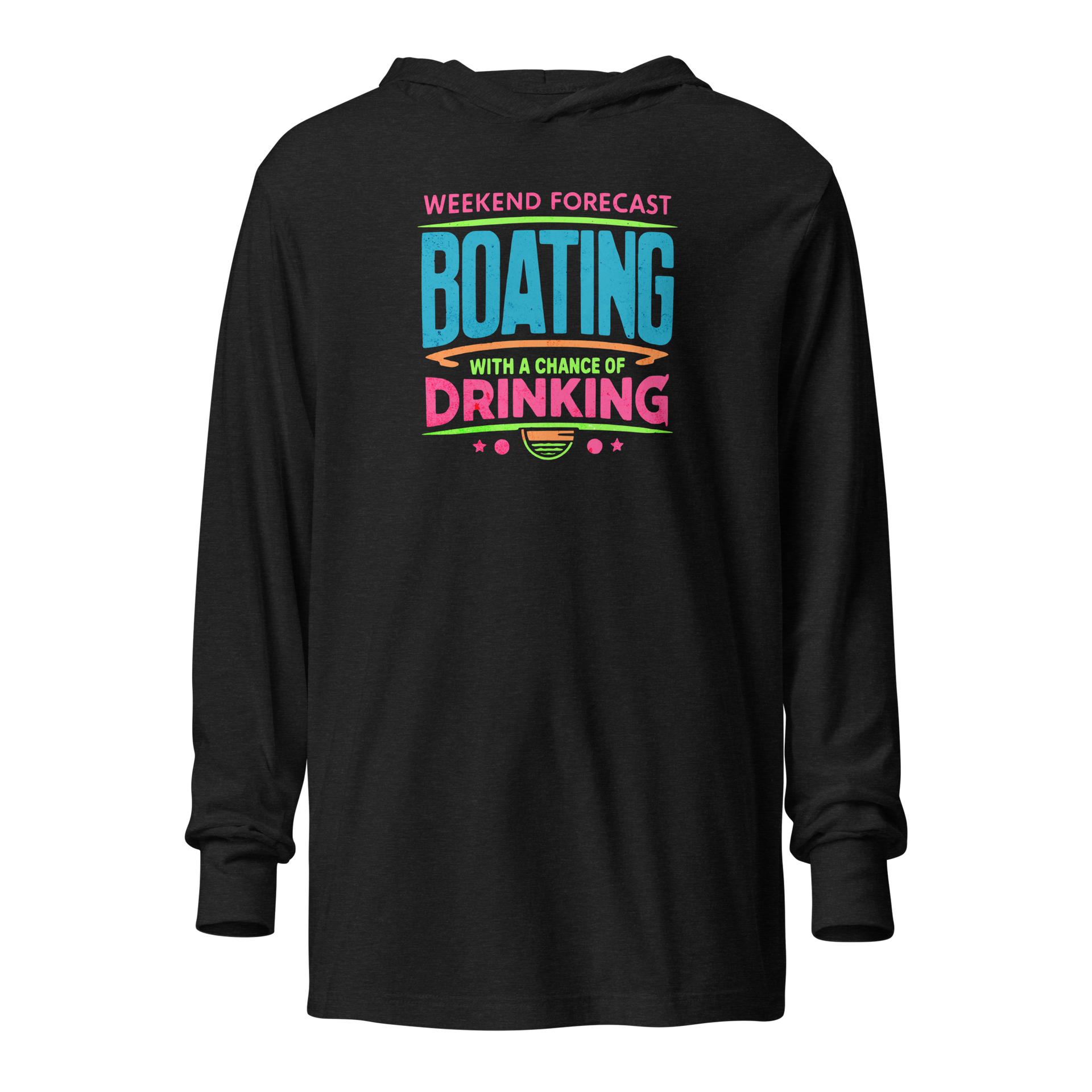 Lightweight hoodie with "Weekend Forecast: Boating with a Chance of Drinking" in bright text colors, ideal for summer evenings.