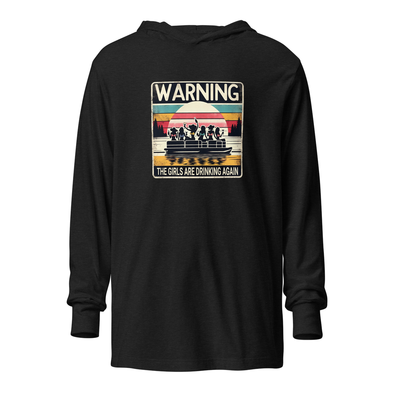 Lightweight hoodie with "Warning: The Girls Are Drinking Again" and girls on a pontoon boat under a retro sunset.