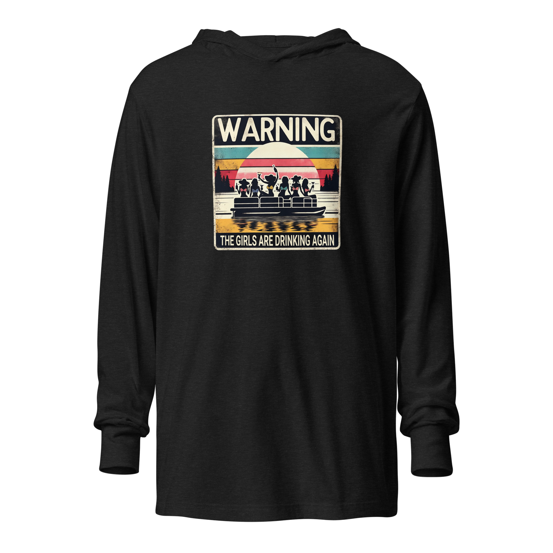 Lightweight hoodie with "Warning: The Girls Are Drinking Again" and girls on a pontoon boat under a retro sunset.