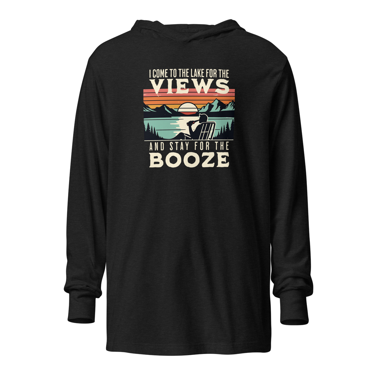 Lightweight hoodie featuring "I Come to the Lake for the Views and Stay for the Booze" with a man in a beach chair, lake, and retro sunset.