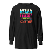 Lightweight hoodie with the phrase "Life's a Beach but I Prefer It with a Lakeside View and a Cocktail" in vibrant colors.