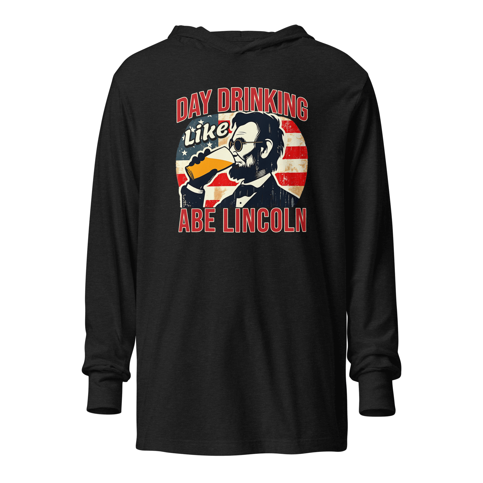 Get ready for 4th of July with the Day Drinking Like Abe Lincoln Hoodie. Perfect for summer evenings & showing your patriotic spirit in style.