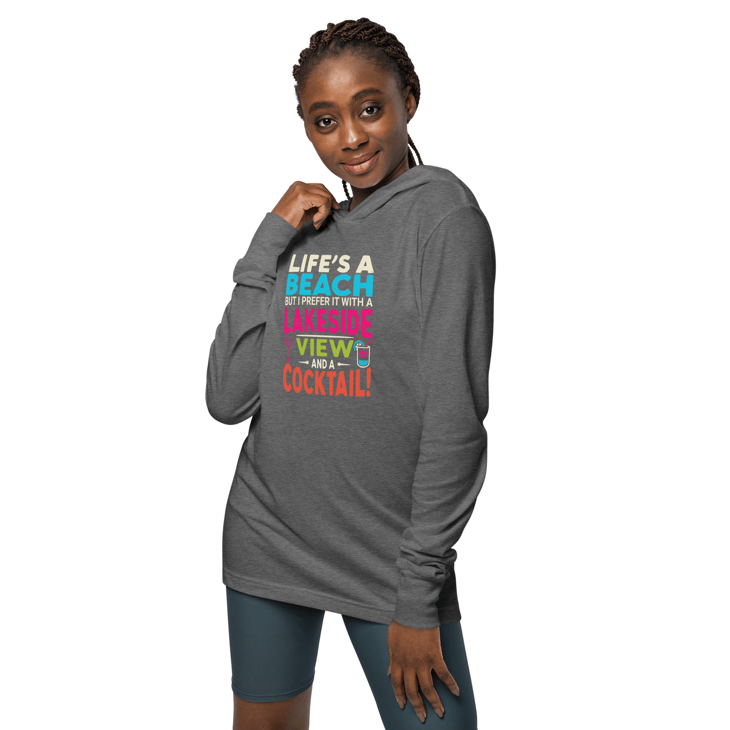 Lightweight hoodie with the phrase "Life's a Beach but I Prefer It with a Lakeside View and a Cocktail" in vibrant colors.