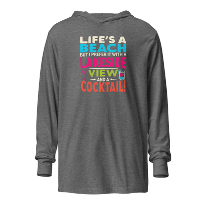 Lightweight hoodie with the phrase "Life's a Beach but I Prefer It with a Lakeside View and a Cocktail" in vibrant colors.