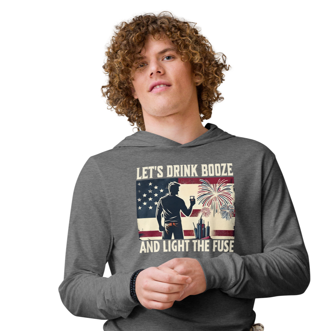 Let's Drink Booze and Light the Fuse Hoodie - Patriotic Apparel