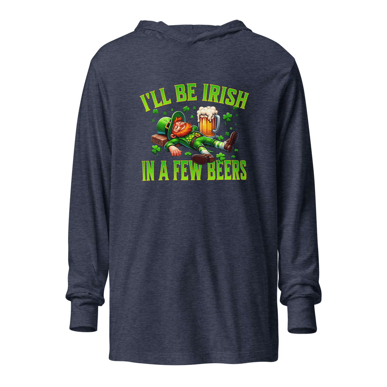 I'll Be Irish In a Few Beers Hooded Long Sleeve Tee