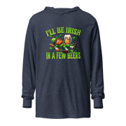 I'll Be Irish In a Few Beers Hooded Long Sleeve Tee