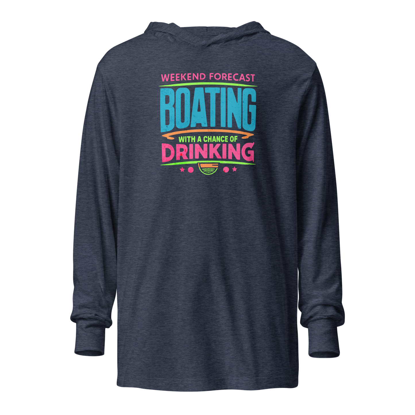 Lightweight hoodie with "Weekend Forecast: Boating with a Chance of Drinking" in bright text colors, ideal for summer evenings.