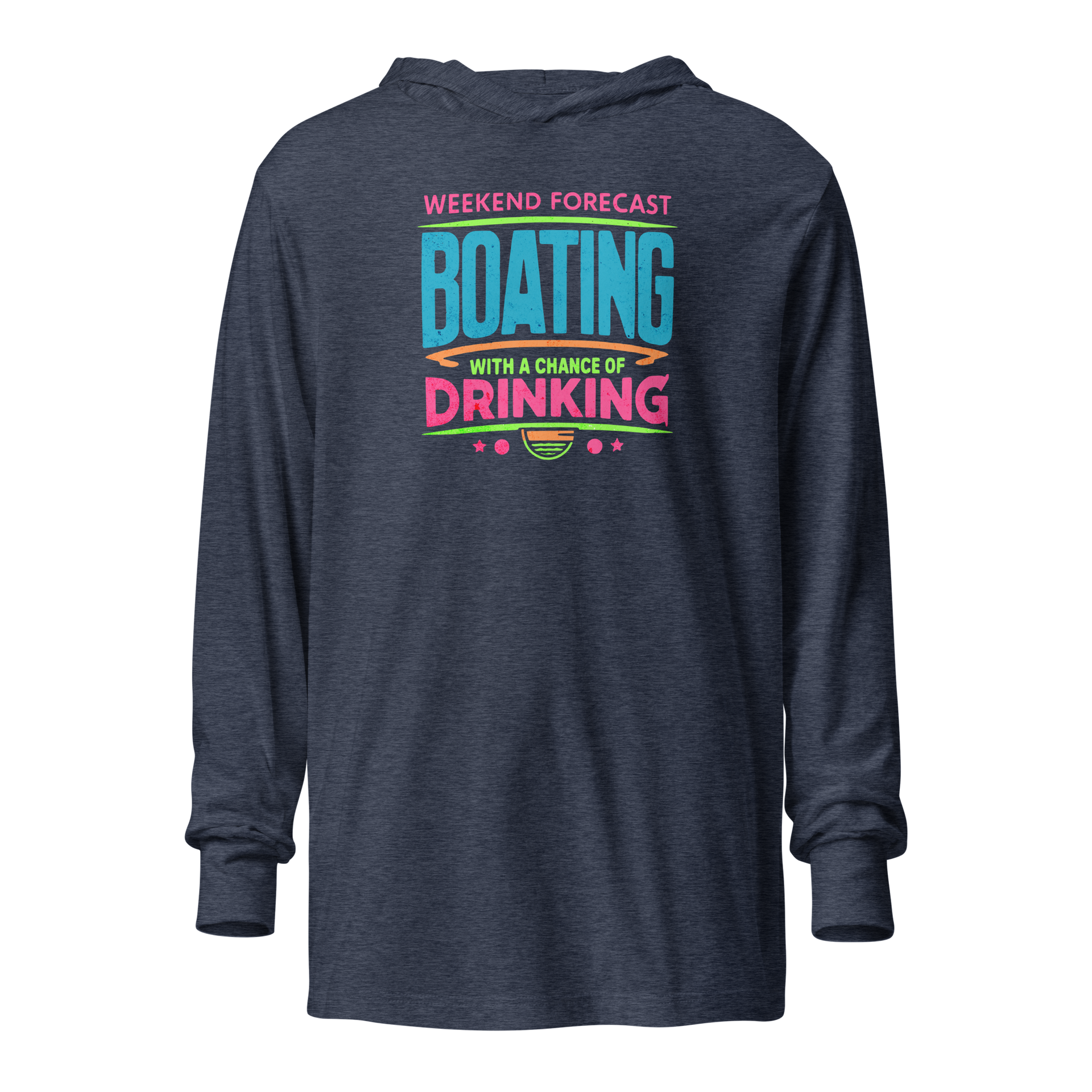 Lightweight hoodie with "Weekend Forecast: Boating with a Chance of Drinking" in bright text colors, ideal for summer evenings.