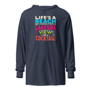 Lightweight hoodie with the phrase "Life's a Beach but I Prefer It with a Lakeside View and a Cocktail" in vibrant colors.