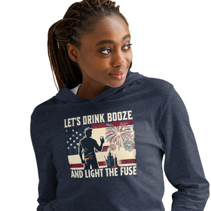 Let's Drink Booze and Light the Fuse Hoodie - Patriotic Apparel
