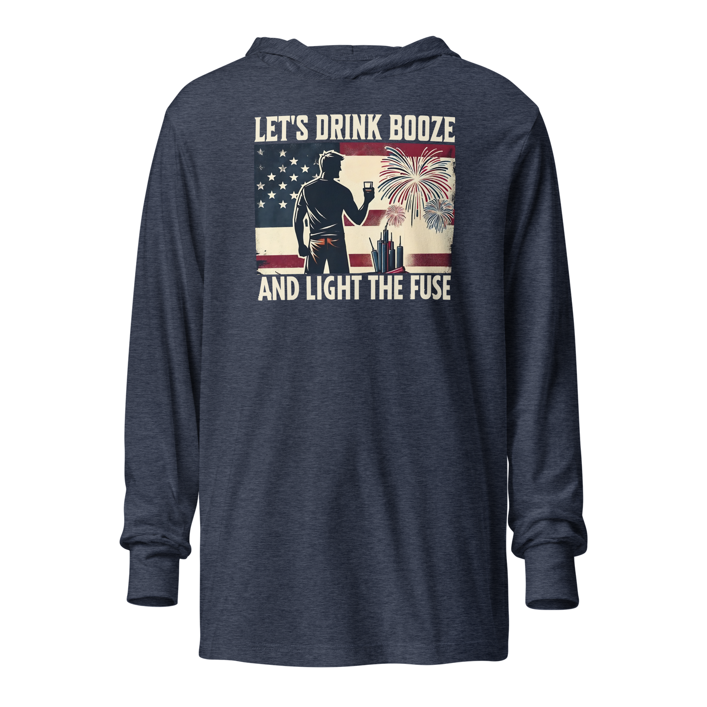 Let's Drink Booze and Light the Fuse Hoodie - Patriotic Apparel