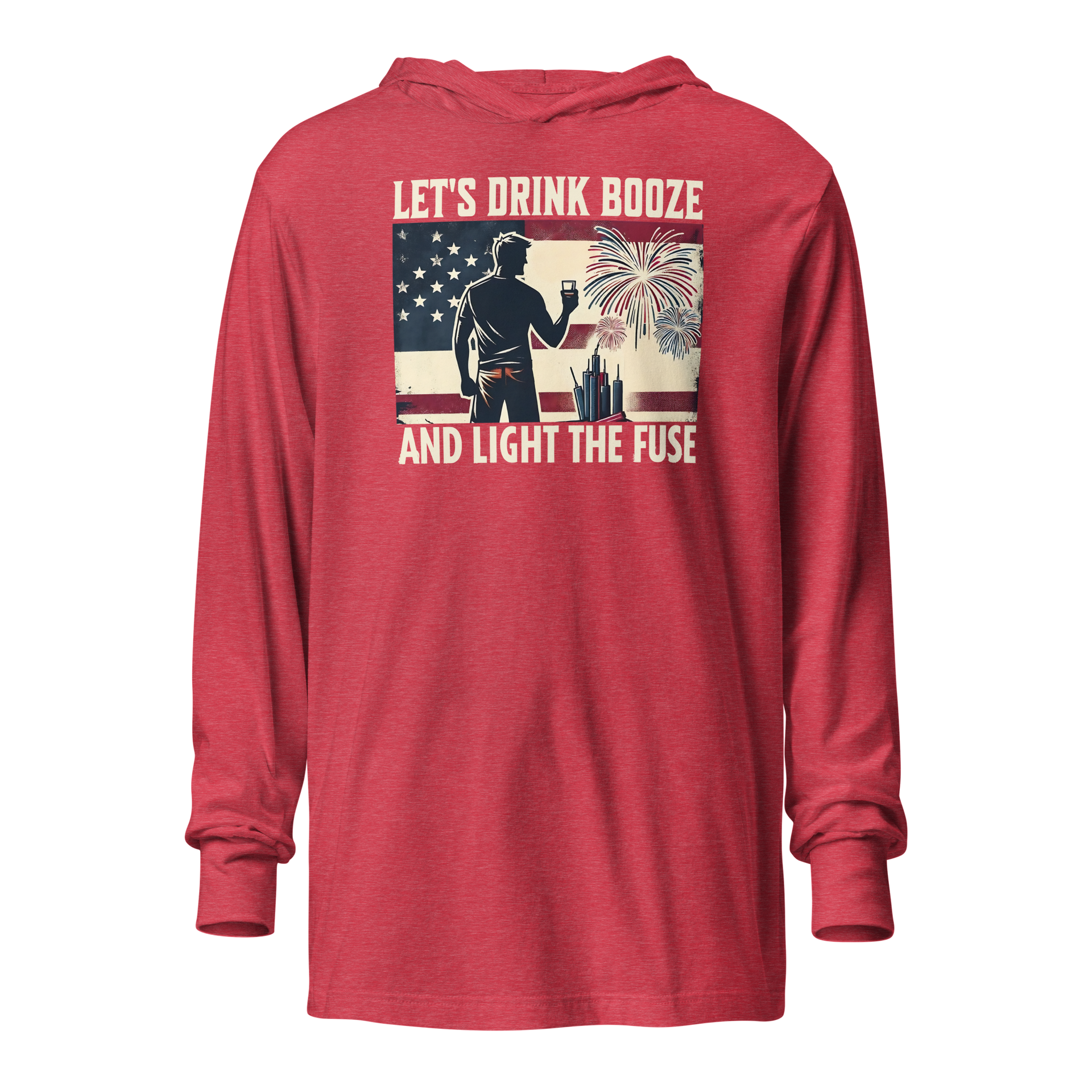 Let's Drink Booze and Light the Fuse Hoodie - Patriotic Apparel