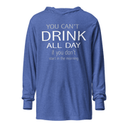 You Can't Drink All Day Lightweight Hoodie