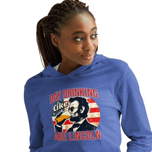 Lightweight hoodie with Day Drinking Like Abe Lincoln text, image of Abe Lincoln drinking a glass of beer, and distressed American flag background. Perfect for 4th of July.