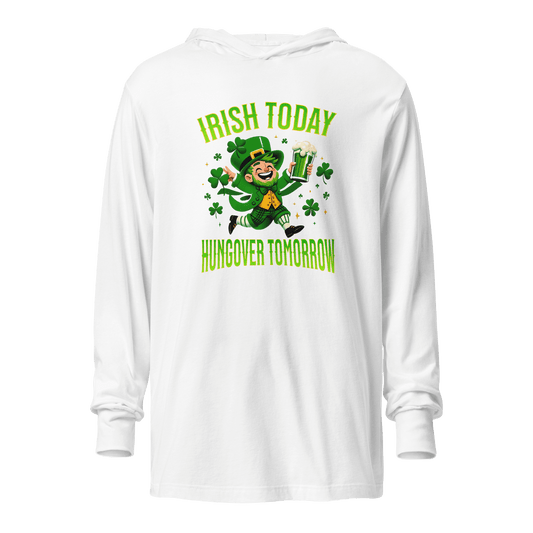 Irish Today Hungover Tomorrow Hooded Long Sleeve Tee
