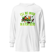 I'll Be Irish In a Few Beers Hooded Long Sleeve Tee