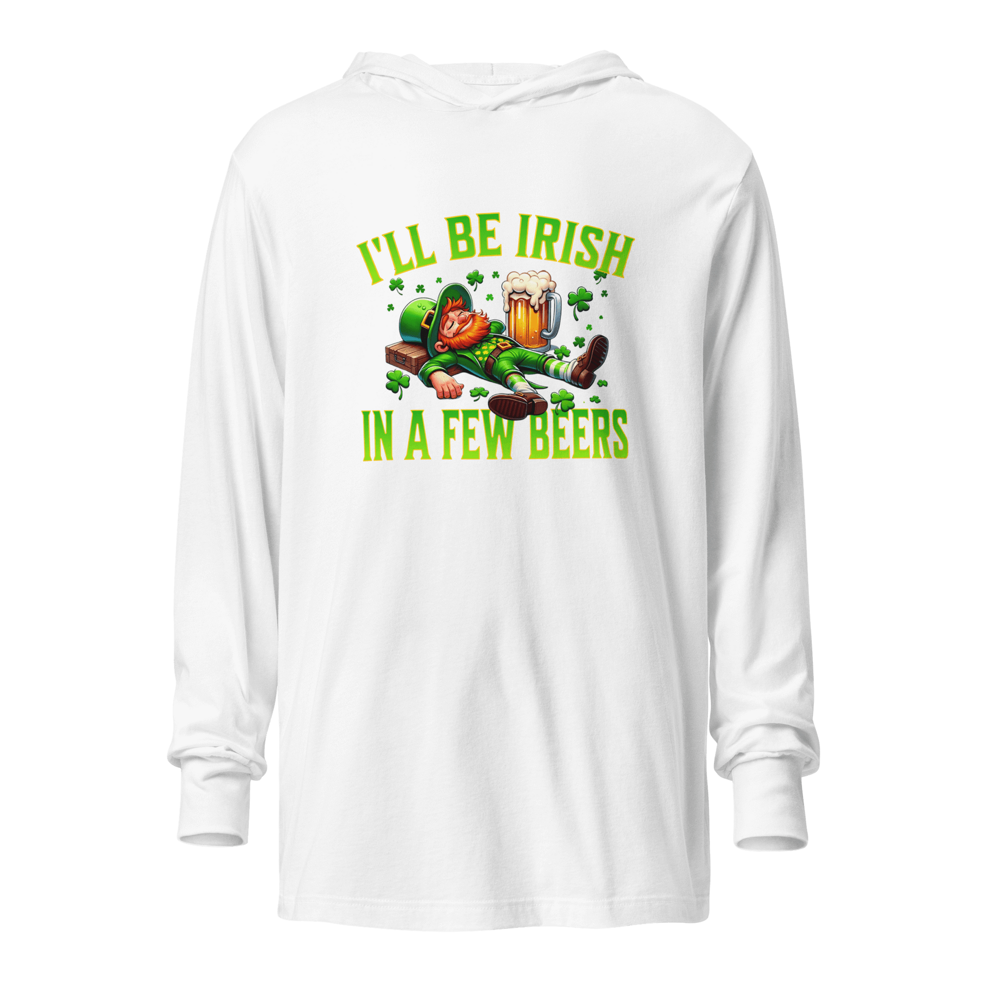 I'll Be Irish In a Few Beers Hooded Long Sleeve Tee