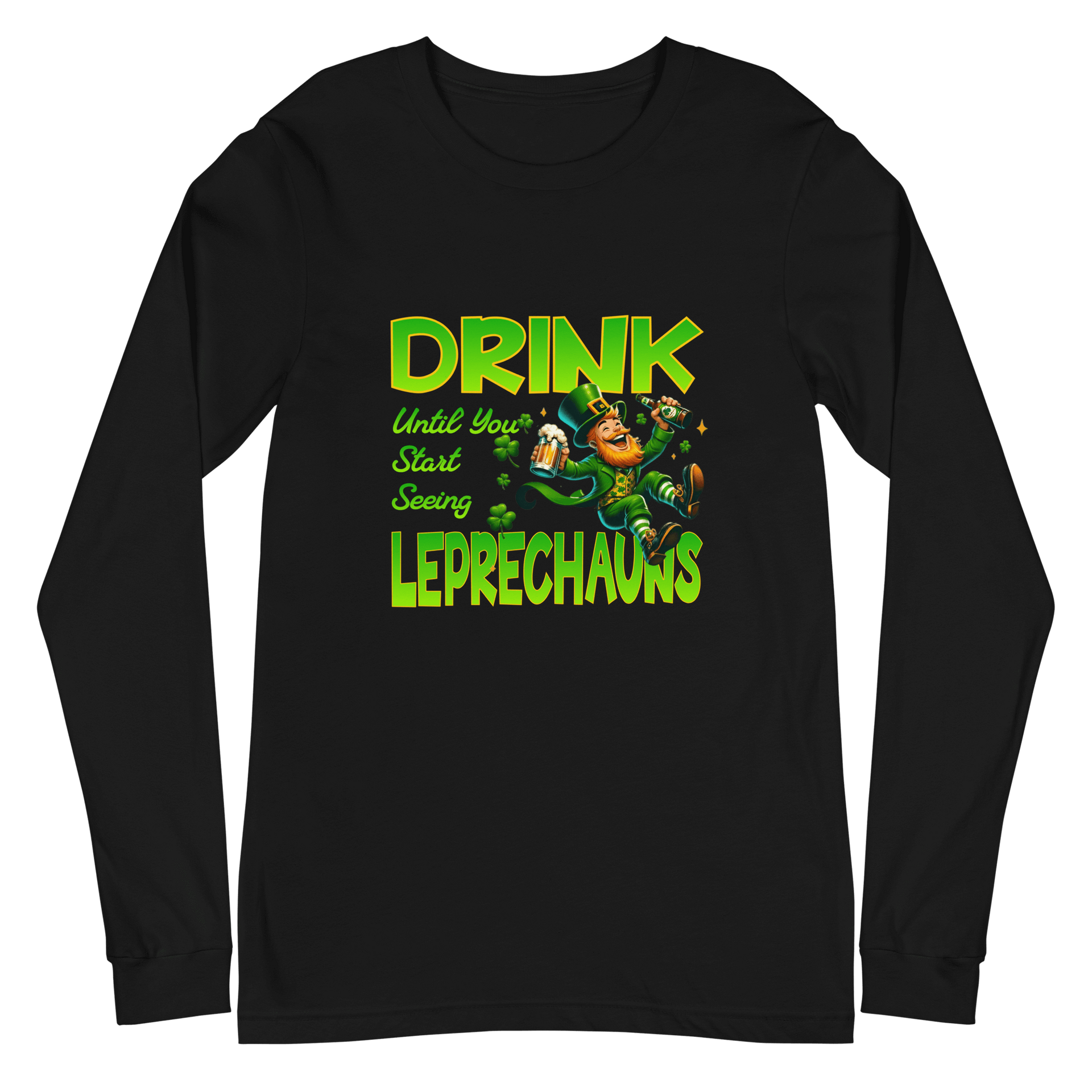 Drink Until You Start Seeing Leprechauns Long Sleeve Tee