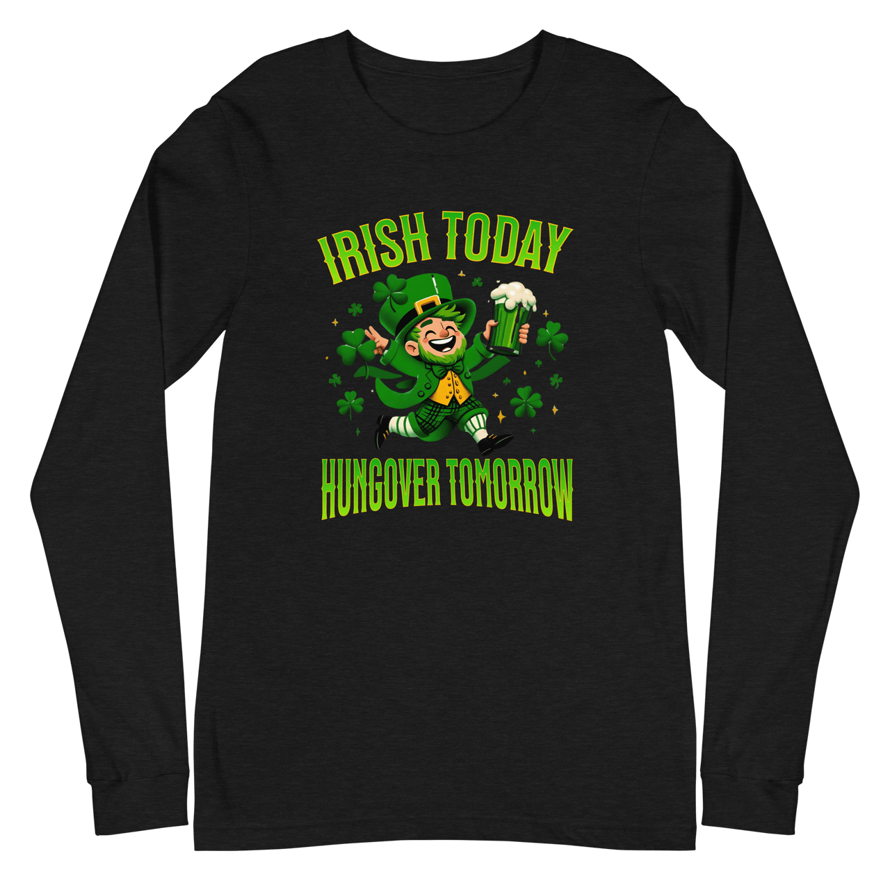 Irish Today Hungover Tomorrow Long Sleeve Tee