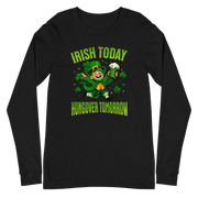 Irish Today Hungover Tomorrow Long Sleeve Tee