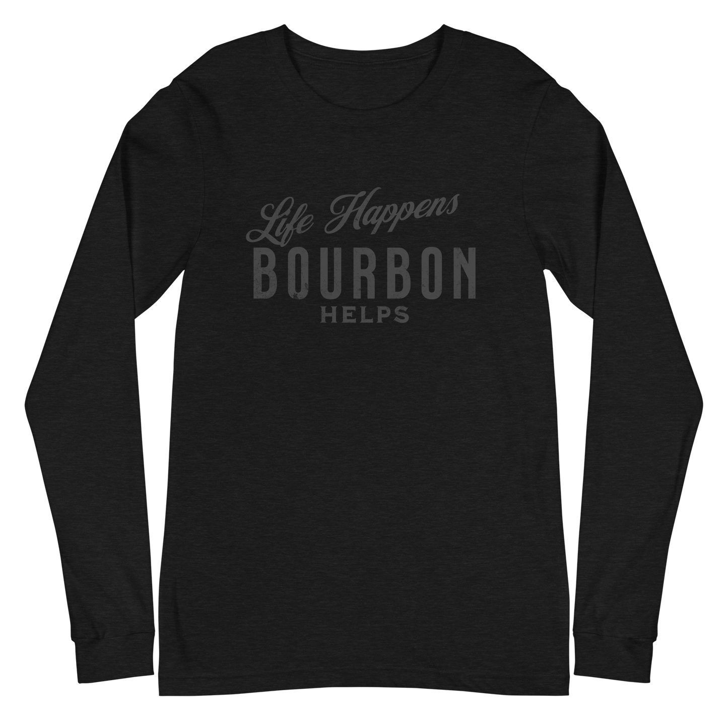 Life Happens Bourbon Helps Tee: Long Sleeve Versatility BOURBON,DRINKING,LONG SLEEVE TEE,MENS,New,UNISEX,WOMENS Dayzzed Apparel