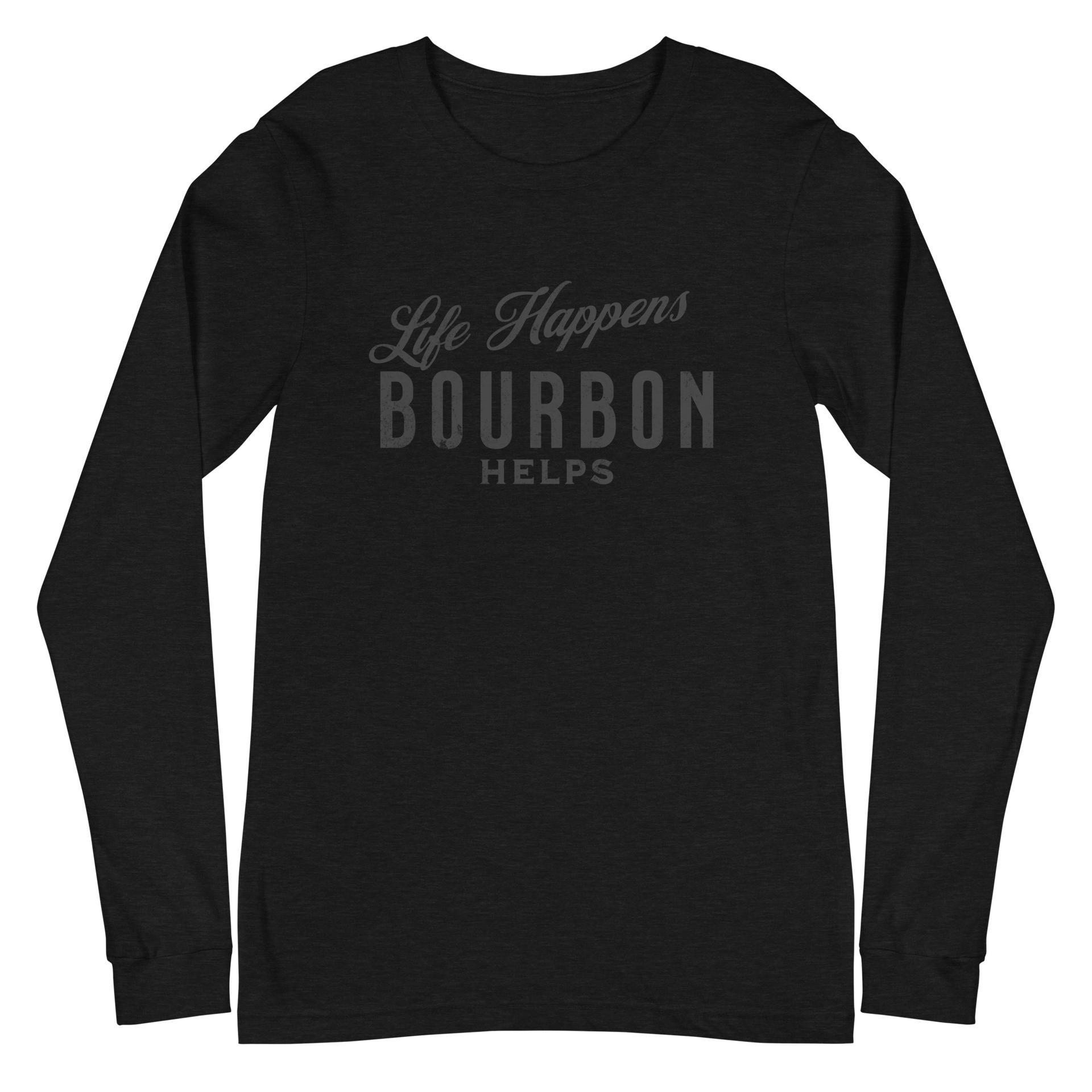 Life Happens Bourbon Helps Tee: Long Sleeve Versatility BOURBON,DRINKING,LONG SLEEVE TEE,MENS,New,UNISEX,WOMENS Dayzzed Apparel